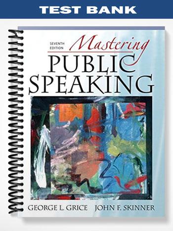 Test Bank for Mastering Public Speaking 7th Edition by Grice