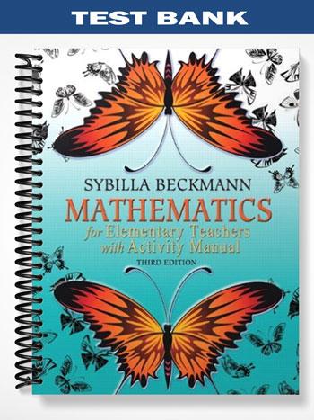 Test Bank for Mathematics for Elementary Teachers with Activity Manual 3rd Edition by Sybilla Beckmann