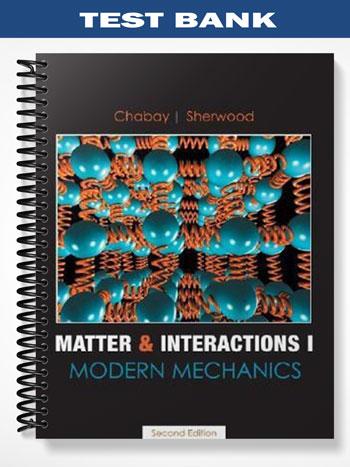 Test Bank for Matter and Interactions I Modern Mechanics 2nd Edition by Chabay