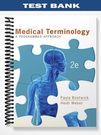 Test Bank for Medical Terminology A Programmed Approach 2nd Edition by Bostwick
