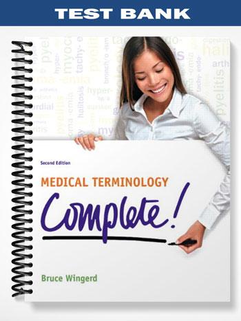 Test Bank for Medical Terminology Complete ! 2nd Edition by Wingerd