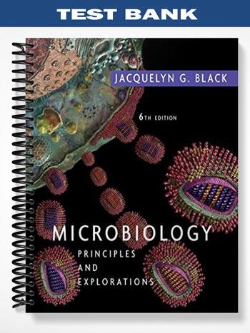Test Bank for Microbiology Principles and Explorations 6th Edition by Black