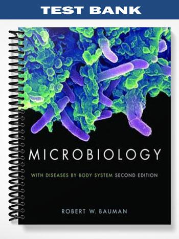 Test Bank for Microbiology with Diseases by Body System 2nd Edition by Bauman