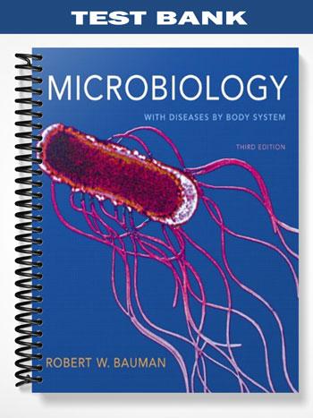 Test Bank for Microbiology with Diseases by Body System with MasteringMicrobiology 3rd Edition by Bauman