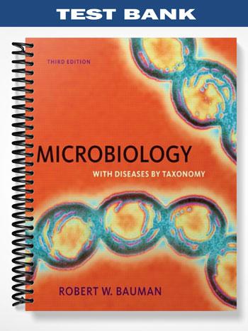 Test Bank for Microbiology with Diseases by Taxonomy with MasteringMicrobiology 3rd Edition by Bauman