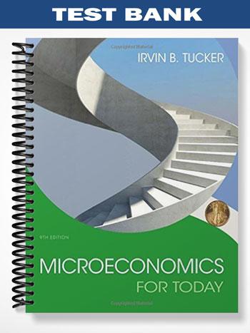 Test Bank for Microeconomics For Today 9th Edition by Tucker