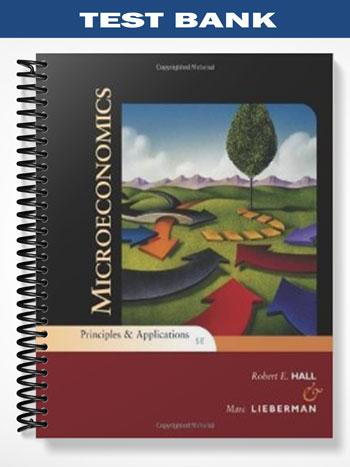 Test Bank for Microeconomics Principles and Applications 5th Edition by Hall