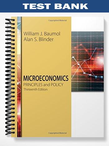 Test Bank for Microeconomics Principles and Policy 13th Edition by Baumol
