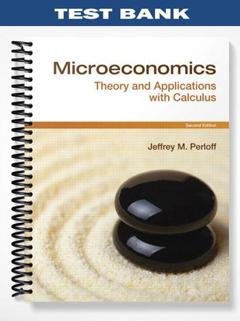 Test Bank for Microeconomics Theory & Applications with Calculus 2nd Edition by Perloff