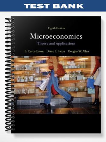 Test Bank for Microeconomics Theory with Applications 8th Edition by Eaton