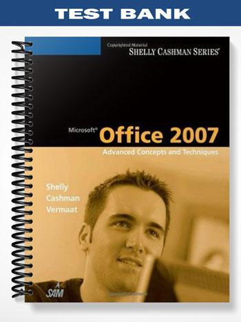 Test Bank for Microsoft Office 2007 Advanced Concepts and Techniques 1st Edition by Shelly