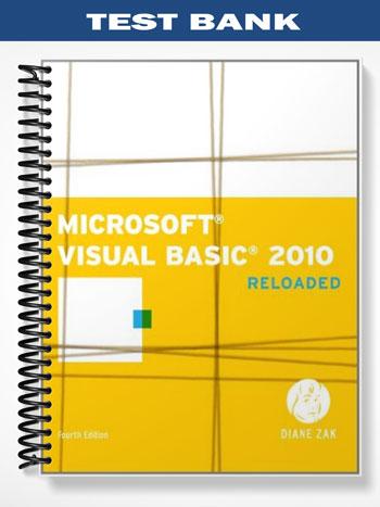 Test Bank for Microsoft Visual Basic 2010 RELOADED 4th Edition by Diane Zak