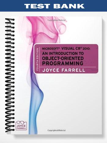 Test Bank for Microsoft Visual C# 2010 An Introduction to Object-Oriented Programming 4th Edition by Joyce Farrell