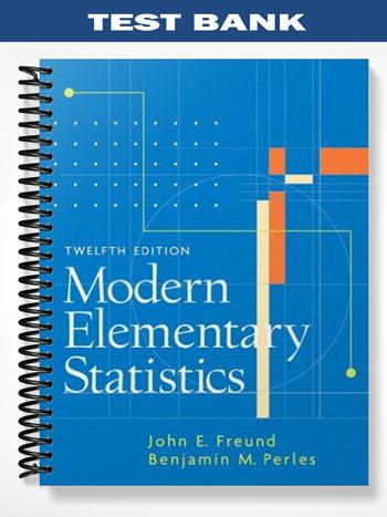 Test Bank for Modern Elementary Statistics 12th Edition by Freund