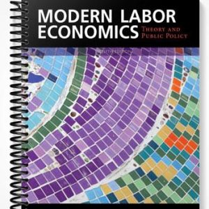 Test Bank for Modern Labor Economics Theory and Public Policy 12th Edition by Ehrenberg