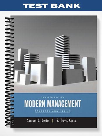 Test Bank for Modern Management Concepts and Skills 12th Edition by Certo