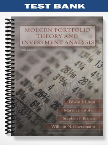 Test Bank for Modern Portfolio Theory and Investment Analysis 7th Edition by Elton
