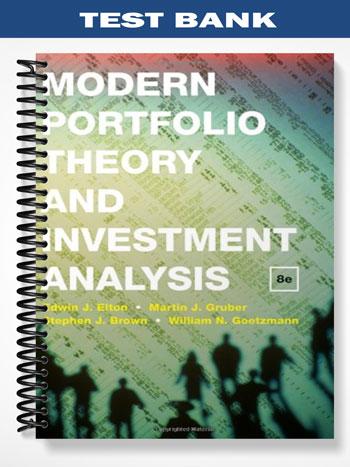 Test Bank for Modern Portfolio Theory and Investment Analysis 8th Edition by Elton