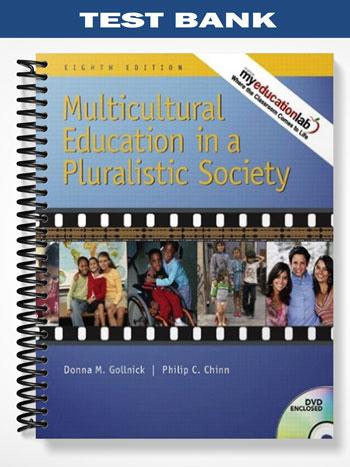 Test Bank for Multicultural Education in a Pluralistic Society (with MyEducationLab) 8th Edition by Gollnick