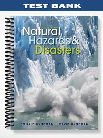 Test Bank for Natural Hazards and Disasters 4th Edition by Hyndman
