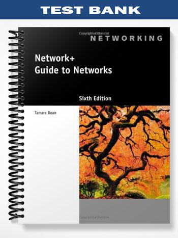 Test Bank for Network+ Guide to Networks 6th Edition by Tamara Dean