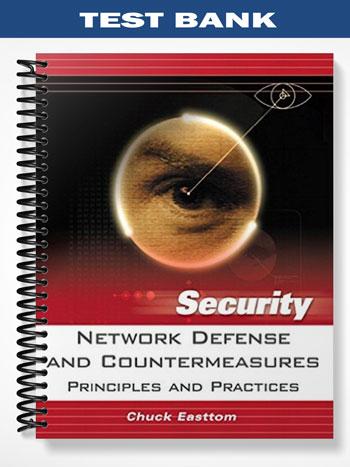 Test Bank for Network Defense and Countermeasures Principles and Practices 1st Edition by Easttom