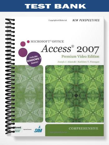 Test Bank for New Perspectives on Microsoft Office Access 2007 Comprehensive 1st Edition by Adamski
