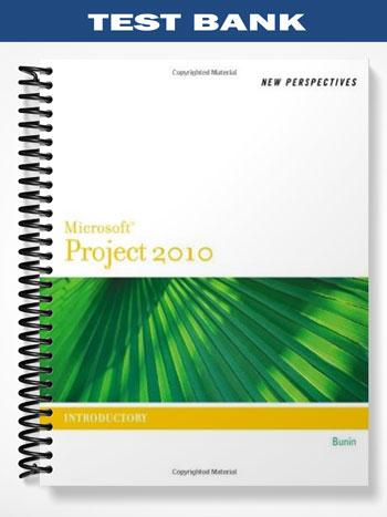 Test Bank for New Perspectives on Microsoft Project 2010 Introductory 1st Edition by Rachel Biheller Bunin