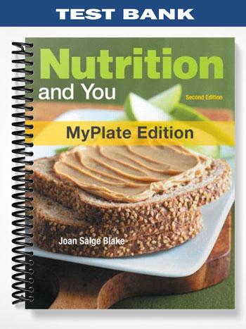 Test Bank for Nutrition and You MyPlate Edition 2nd Edition by Blake