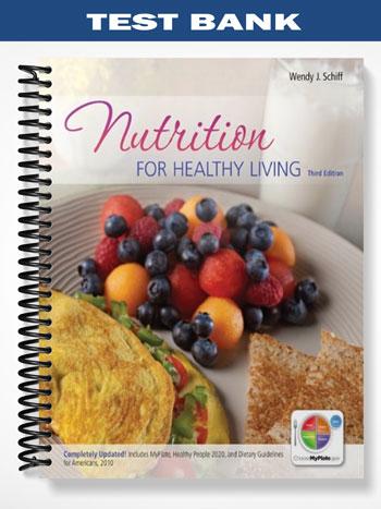 Test Bank for Nutrition for Healthy Living 3rd Edition by Schiff