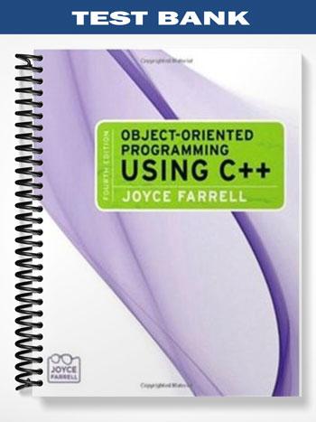 Test Bank for Object-Oriented Programming Using C++ 4th Edition by Joyce Farrell