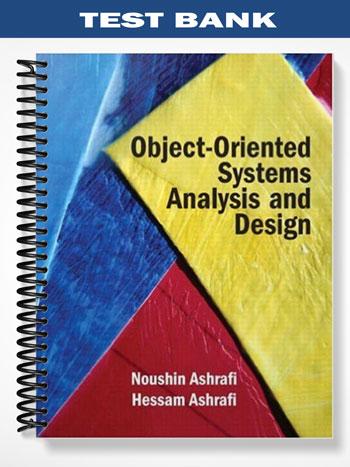 Test Bank for Object Oriented Systems Analysis and Design 1st Edition by Ashrafi