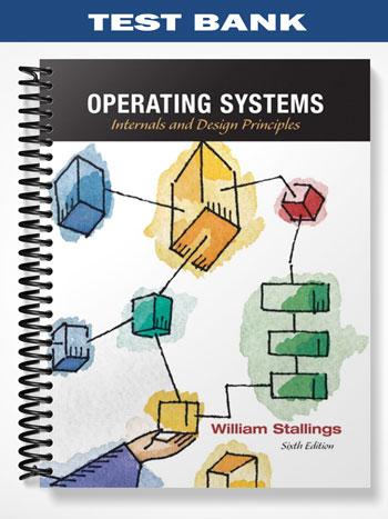 Test Bank for Operating Systems Internals and Design Principles 6th Edition by William Stallings