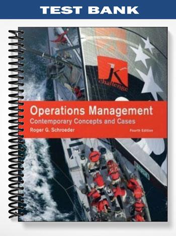 Test Bank for Operations Management Contemporary Concepts and Cases 4th Edition by Roger Schroeder