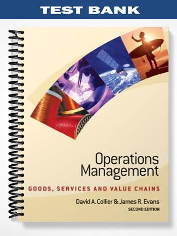 Test Bank for Operations Management Goods Service and Value Chains 2nd Edition by Collier