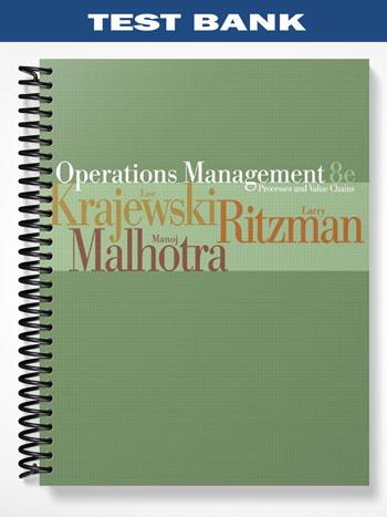 Test Bank for Operations Management Process and Value Chains and Student CD Package 8th Edition by Krajewski