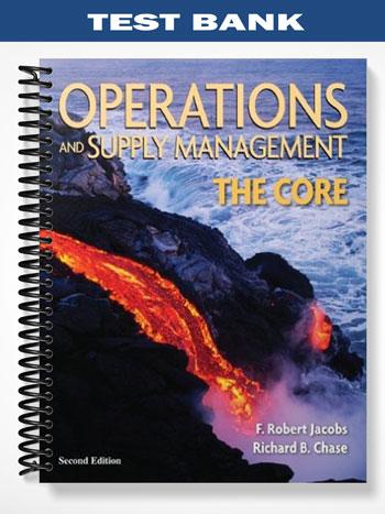 Test Bank for Operations and Supply Management The Core 2nd Edition by Jacobs
