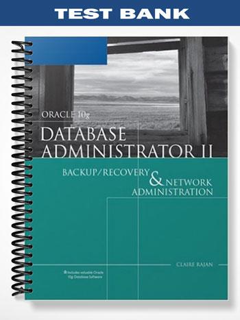 TestBankforOracle10gDatabaseAdministratorIIBackupRecoveryandNetworkAdministration2ndEditionbyClaireRajan