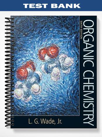 Test Bank for Organic Chemistry 6th Edition by Leroy G