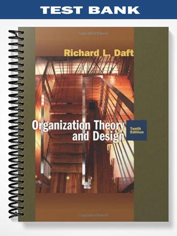 Test Bank for Organization Theory and Design 10th Edition by Daft