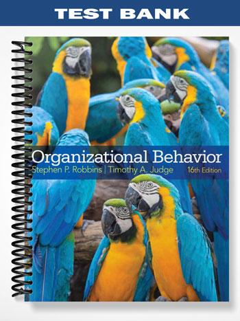 Test Bank for Organizational Behavior 16th Edition by Robbins