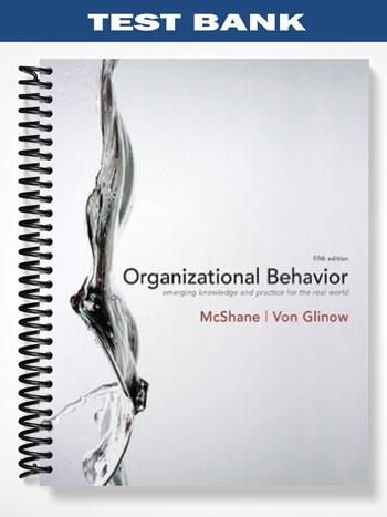 Test Bank for Organizational Behavior 5th Edition by McShane