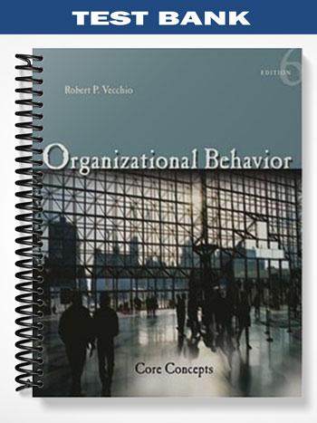 Test Bank for Organizational Behavior Core Concepts 6th Edition by Robert Vecchio
