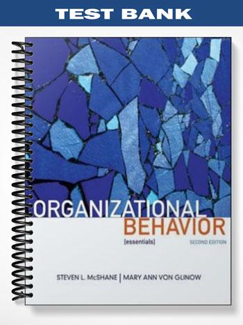 Test Bank for Organizational Behavior Essentials 2nd Edition by McShane