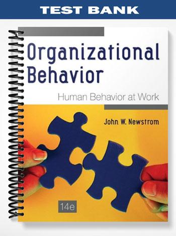 Test Bank for Organizational Behavior Human Behavior at Work 14th Edition by Newstrom