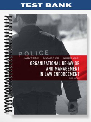 Test Bank for Organizational Behavior and Management in Law Enforcement 3rd Edition by More