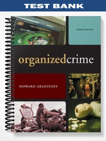 Test Bank for Organized Crime 9th Edition by Howard Abadinsky