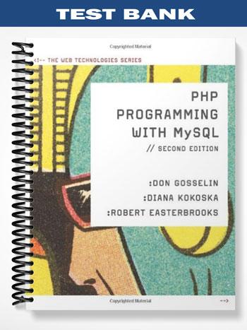 Test Bank for PHP Programming with MySQL The Web Technology Series 2nd Edition by Gosselin