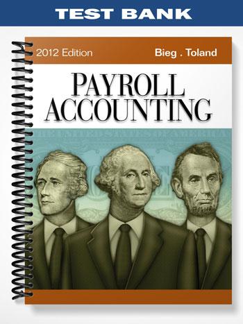 Test Bank for Payroll Accounting 2012 22nd Edition by Bieg