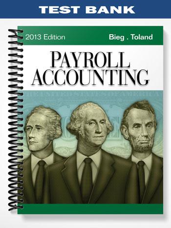 Test Bank for Payroll Accounting 2013 23rd Edition by Bieg